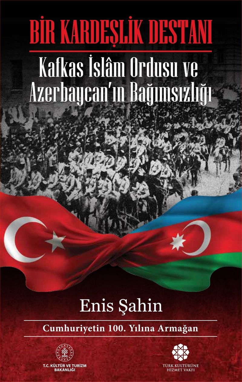 Bir Kardeşlik Destanı Kafkas İslam Ordusu ve Azerbaycan'ın Bağımsızlığı kitap kapağı
