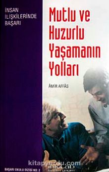 Mutlu ve Huzurlu Yaşamanın Yolları kitap kapağı