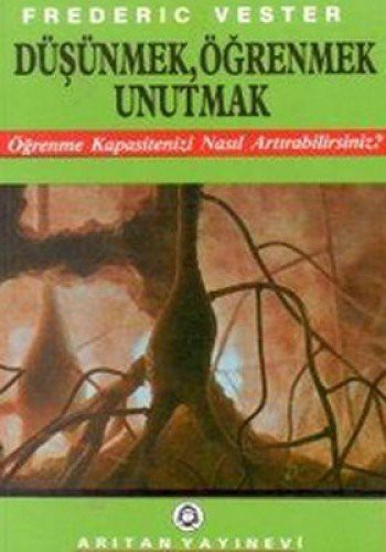 Düşünmek, Öğrenmek, Unutmak-Öğrenme Kapasitenizi Nasıl Artırabilirsiniz? kitap kapağı