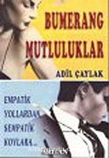 Bumerang Mutluluklar: Empatik Yollardan Sempatik Koylara kitap kapağı