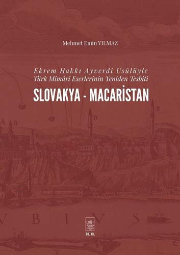 Ekrem Hakkı Ayverdi Usûlüyle Türk Mimarî Eserlerinin Yeniden Tesbiti Slovakya-Macaristan kitap kapağı