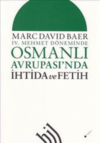 IV. Mehmet Döneminde Osmanlı Avrupası'nda İhtida ve Fetih kitap kapağı