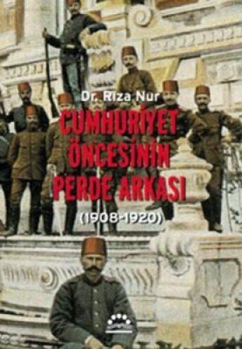 Cumhuriyet Öncesinin Perde Arkası (1908-1920) kitap kapağı