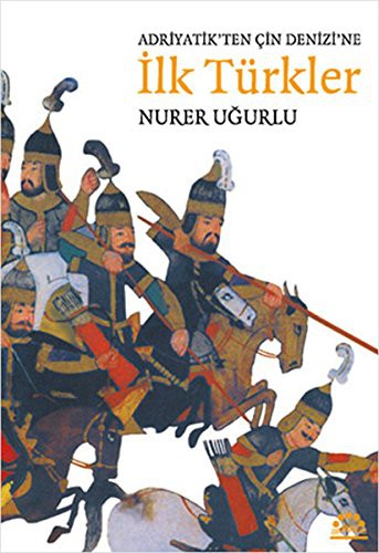 Adriyatik'ten Çin Denizi'ne İlk Türkler kitap kapağı