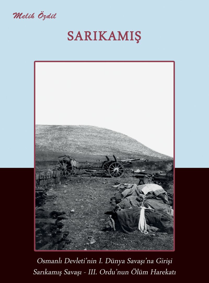 Sarıkamış Osmanlı Devleti'nin I.Dünya Savaşı'na Girişi, Sarıkamış Savaşı, III. Ordu'nun Ölüm Harekatı kitap kapağı