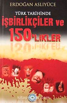 Türk Tarihinde İşbirlikçiler ve 150'likler kitap kapağı