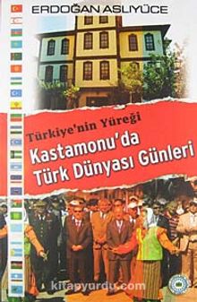 Türkiye'nin Yüreği Kastamonu'da Türk Dünyası Günleri kitap kapağı
