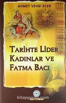 Tarihte Lider Kadınlar ve Fatma Bacı kitap kapağı