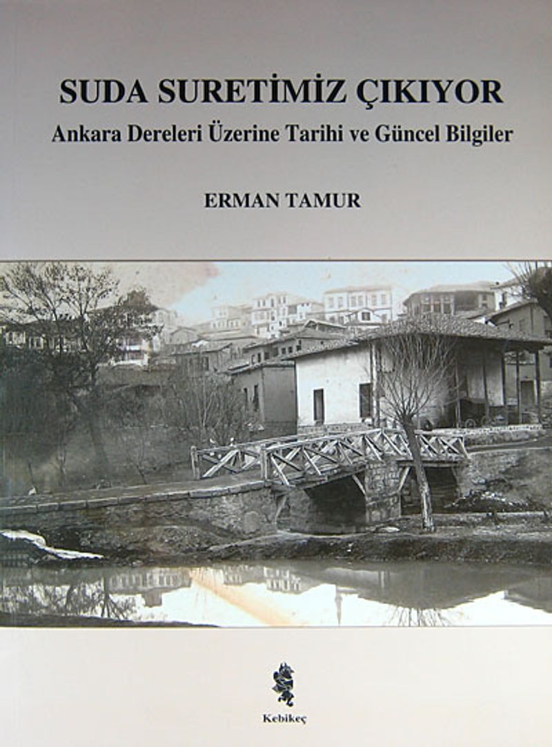 Suda Suretimiz Çıkıyor Ankara Dereleri Üzerine Tarihi ve Güncel Bilgiler kitap kapağı
