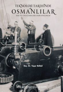 Teknoloji Tarihinde Osmanlılar & İlke ve Uygulamalara Dair Gözlemler kitap kapağı