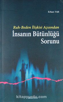 Ruh - Beden İlişkisi Açısından İnsanın Bütünlüğü Sorunu kitap kapağı