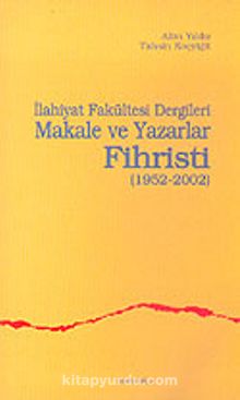İlahiyet Fakültesi Dergileri Makale ve Yazarlar Fihristi (1952-2002) kitap kapağı