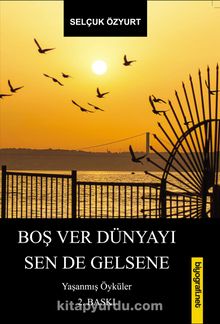 Boş Ver Dünyayı Sen de Gelsene kitap kapağı