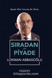 Sıradan ve Piyade & Büyük Ülkü Yolunda Bir Ömür kitap kapağı