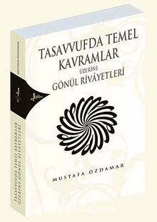 Tasavvufta Temel Kavramlar Üzerine Gönül Rivayetleri kitap kapağı