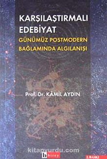 Karşılaştırmalı Edebiyat -Günümüz Post Modern Bağlamda Algılanışı- kitap kapağı