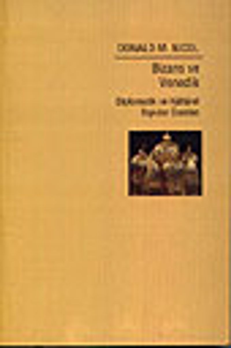 Bizans ve Venedik / Diplomatik ve Kültürel İlişkiler Üzerine kitap kapağı