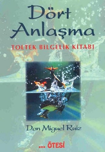 Dört Anlaşma: Toltek Bilgelik Kitabı kitap kapağı