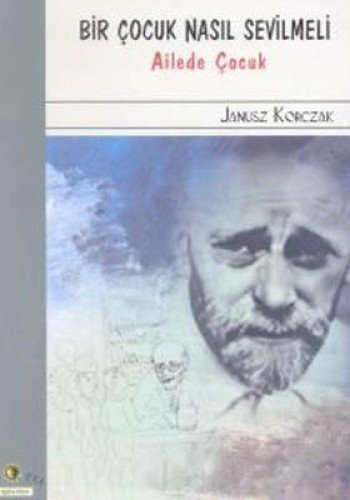 Bir Çocuk Nasıl Sevilmeli Ailede Çocuk kitap kapağı