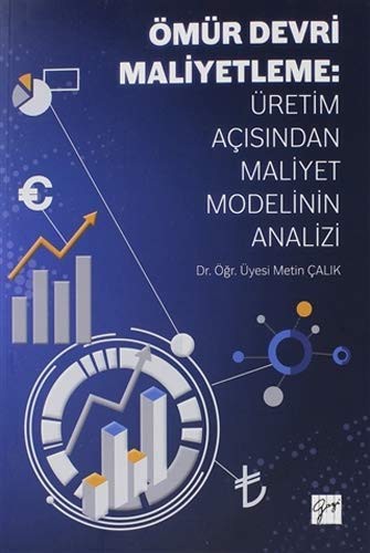 Ömür Devri Maliyetleme: Üretim Açısından Maliyet Modelinin Analizi kitap kapağı