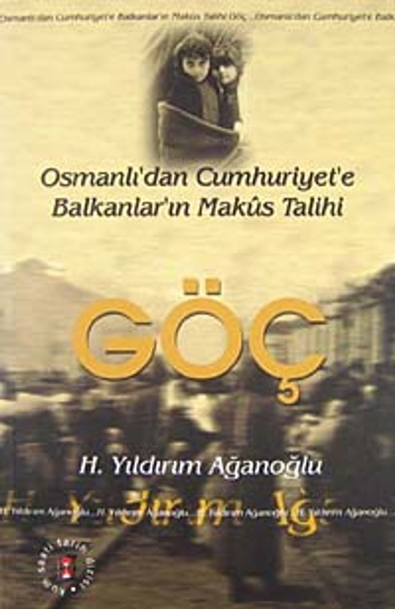 Göç / Osmanlı'dan Cumhuriyet'e Balkanlar'ın Makus Talihi kitap kapağı
