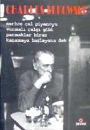 Sarhoş Çal Piyanoyu Vurmalı Çalgı Gibi Parmaklar Biraz Kanamaya Başlayana Dek kitap kapağı
