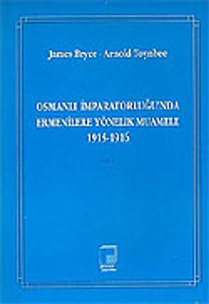 Cilt 1 Osmanlı İmparatorluğu'nda Ermenilere Yönelik Muamele 1915-1916 kitap kapağı