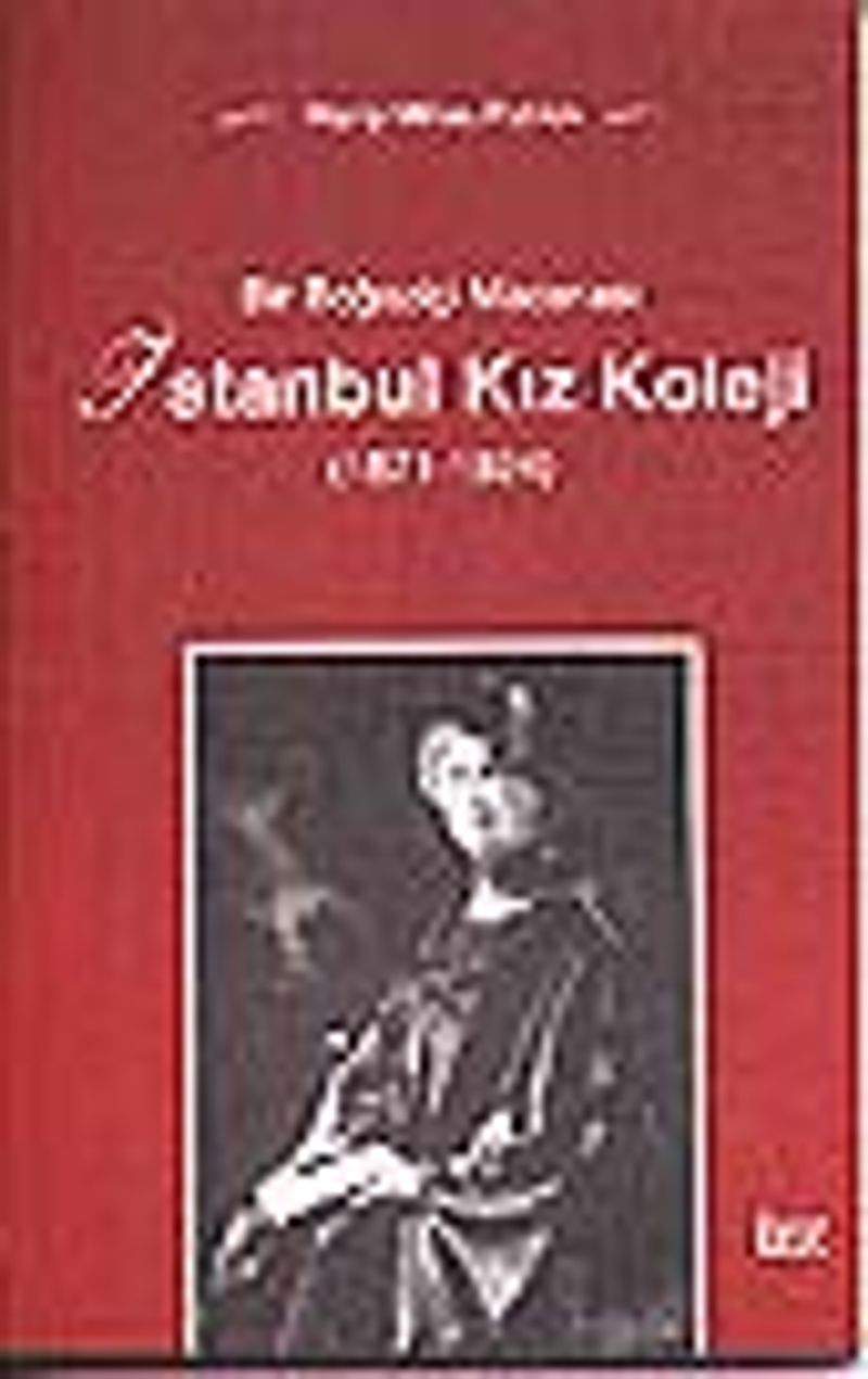 İstanbul Kız Koleji/Bir Boğaziçi Macerası (1871-1924) kitap kapağı