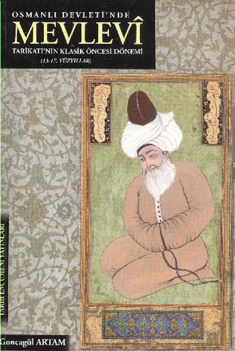 Osmanlı Devleti'nde Mevlevi Tarikatı'nın Klasik Öncesi Dönemi (13- 17. Yüzyıllar) kitap kapağı