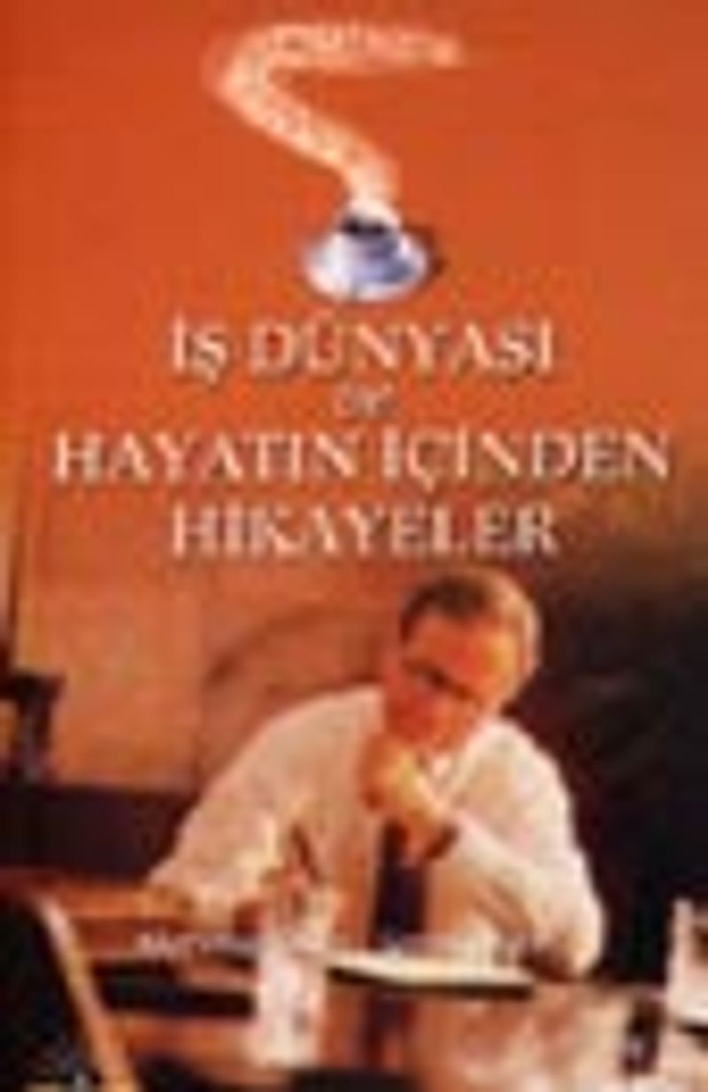 İş Dünyası ve Hayatın İçinden Hikayeler kitap kapağı