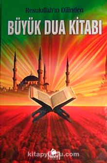 Resulullah'ın Dilinden Büyük Dua Kitabı (Ciltli-İthal kağıt) kitap kapağı