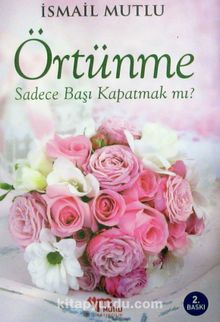 Örtünme Sadece Başı Kapatmak mı? kitap kapağı