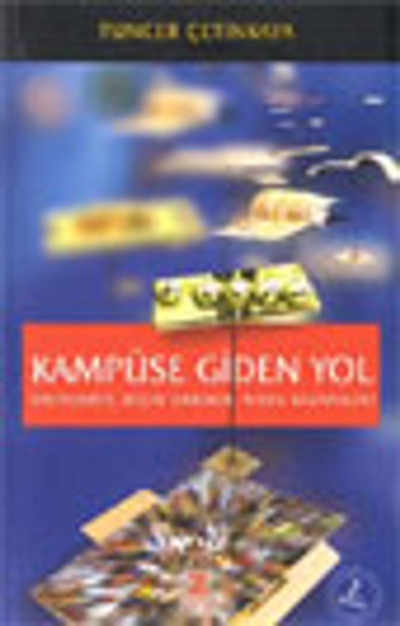 Kampüse Giden Yol Üniversite Niçin Okunur, Nasıl Kazanılır? kitap kapağı
