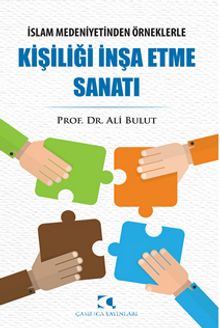 İslam Medeniyetinden Örneklerle Kişiliği İnşa Etme Sanatı kitap kapağı
