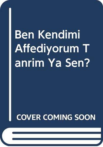 Ben Kendimi Affediyorum Tanrım Ya Sen? kitap kapağı