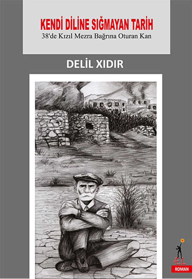 Kendi Diline Sığmayan Tarih 38'de Kızıl Mezra Bağrına Oturan Kan kitap kapağı