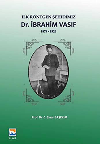 İlk Röntgen Şehidimiz Dr. İbrahim Vasıf (1879-1926) kitap kapağı