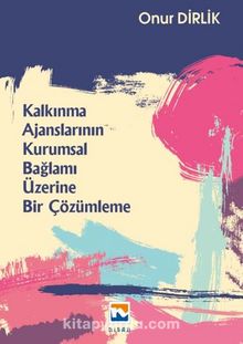 Kalkınma Ajanslarının Kurumsal Bağlamı Üzerine Bir Çözümleme kitap kapağı