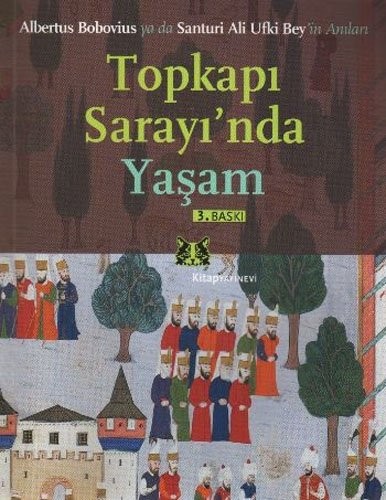 Topkapı Sarayı'nda Yaşam Albertus Bobovius ya da Santuri Ali Ufki Bey'in Anıları kitap kapağı
