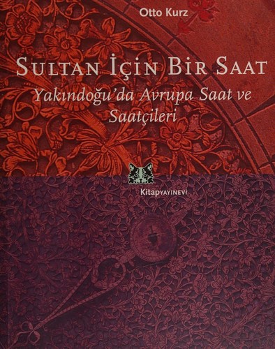 Sultan İçin Bir Saat: Yakındoğu'da Avrupa Saat ve Saatçileri kitap kapağı