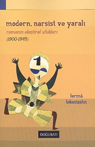 Modern, Narsist ve Yaralı Anlatının Eleştirel Ufukları 1900-1945 kitap kapağı