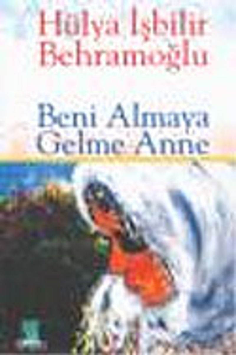 Beni Almaya Gelme Anne kitap kapağı