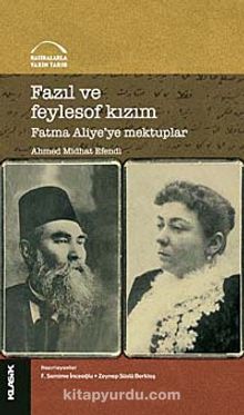 Fazıl ve Feylosof Kızım Fatma Aliye'ye Mektuplar kitap kapağı