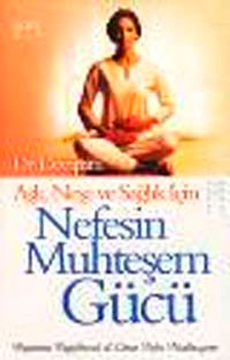 Nefesin Muhteşem Gücü Aşk Neşe ve Sağlık İçin kitap kapağı