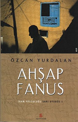 Ahşap Fanus/İran Yolculuğu Sarı Otobüs 1 kitap kapağı
