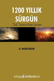 1200 Yıllık Sürgün & Türk Sözünün Hazin Serüveni kitap kapağı
