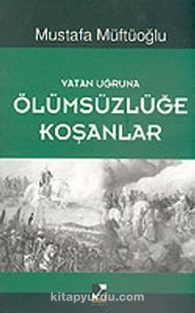 Vatan Uğruna Ölümsüzlüğe Koşanlar kitap kapağı