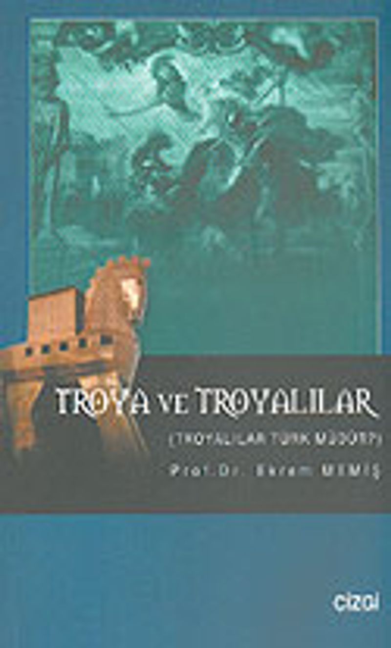 Troya ve Troyalılar Troyalılar Türk Müdür? kitap kapağı