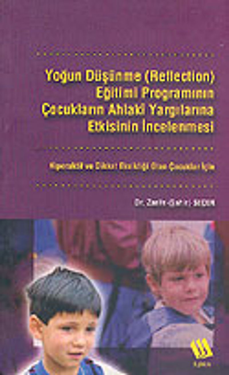 Yoğun Düşünme (Reflection) Eğitimi Programının Çocukların Ahlaki Yargılarına Etkisinin İncelenmesi kitap kapağı