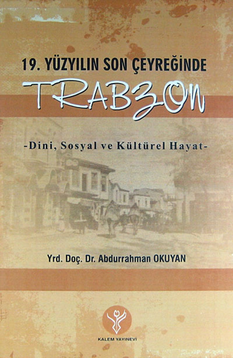 19. Yüzyılın Son Çeyreğinde Trabzon Dini, Sosyal ve Kültürel Hayat kitap kapağı